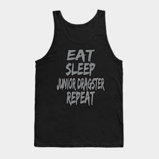 Eat Sleep Junior Dragster Repeat Jr Dragster Drag Racing Dragsters Tank Top